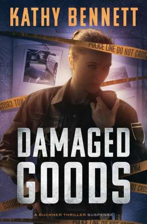 Damaged Goods de Kathy Bennett