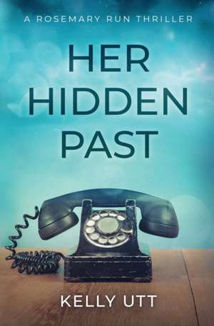 Her Hidden Past de Kelly Utt