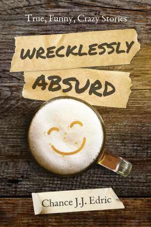 Wrecklessly Absurd de Chance J. J. Edric