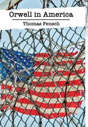 Orwell in America de Thomas Fensch