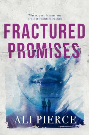 Fractured Promises de Ali Pierce