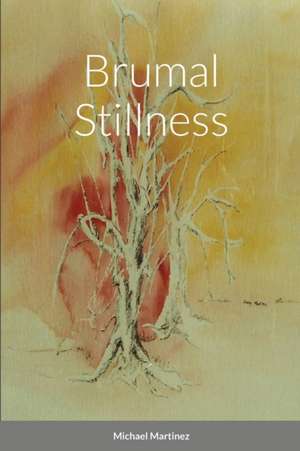 Brumal Stillness de Michael Martinez