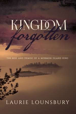 Kingdom Forgotten de Laurie Lounsbury