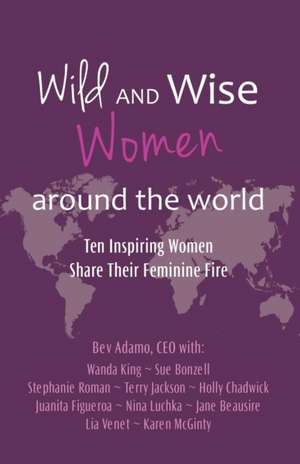 Wild and Wise Women Around the World de Beverly Adamo