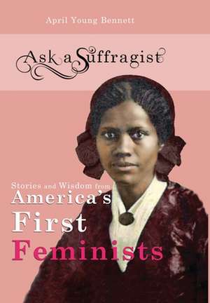 Ask a Suffragist de April Young Bennett