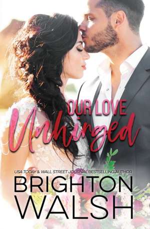 Our Love Unhinged de Brighton Walsh