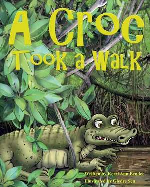 A Croc Took A Walk de Kerri Ann Bender