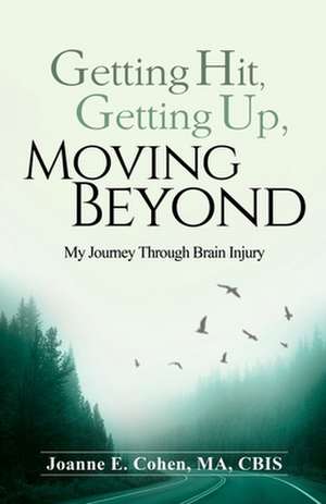 Getting Hit, Getting Up, Moving Beyond de Joanne E Cohen