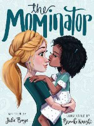 The Mominator de Julie Boye