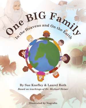 One Big Family: In the Heavens and On the Earth de Laurel Roth