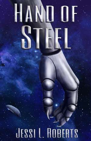 Hand of Steel de Jessi L. Roberts