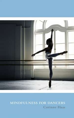 Mindfulness for Dancers de Corinne Haas