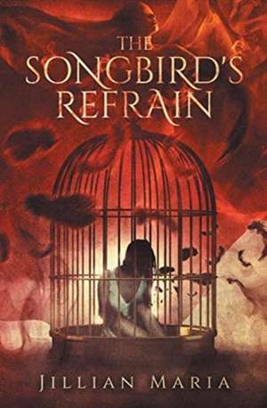 The Songbird's Refrain de Jillian Maria