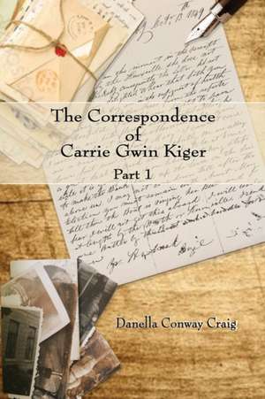 The Correspondence of Carrie Gwin Kiger de Danella Craig