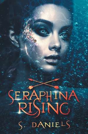 Seraphina Rising de S. Daniels