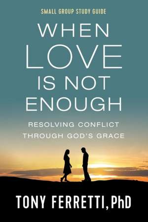When Love Is Not Enough de Tony Ferretti
