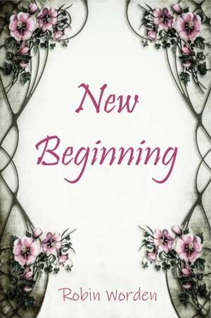 New Beginning de Robin Worden