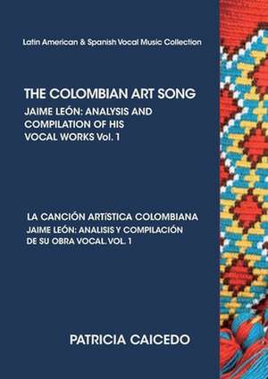 THE COLOMBIAN ART SONG Jaime Leon de Patricia Caicedo