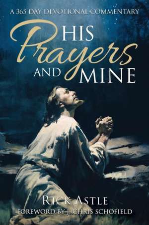 His Prayers and Mine de Rick Astle