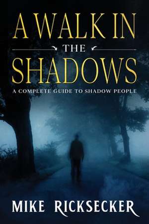 A Walk In The Shadows de Mike Ricksecker