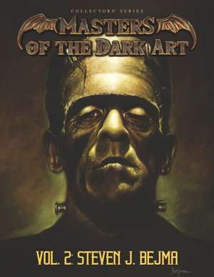 Masters of the Dark Art Vol. 2: Steven J. Bejma de Steven J. Bejma