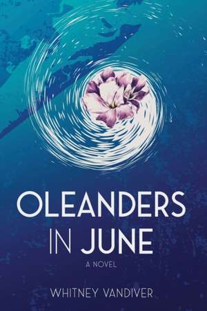 Oleanders in June de Whitney Vandiver