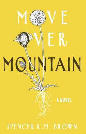 Move Over Mountain de Spencer K. M. Brown