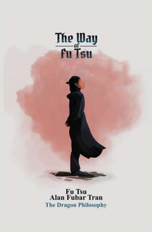 The Way of Fu Tsu: &#31119;&#23376; de Alan Fubar Tran