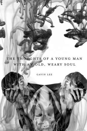 The Thoughts of a Young Man with an Old, Weary Soul de Gavin Lee