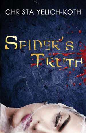 Spider's Truth de Christa Yelich-Koth