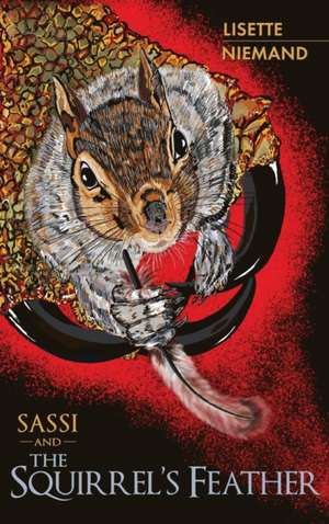 SASSI and The Squirrel's Feather de Lisette Niemand