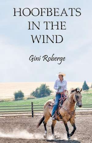 Hoofbeats in the Wind de Gini Roberge