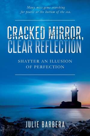 Cracked Mirror, Clear Reflection de Julie Barbera