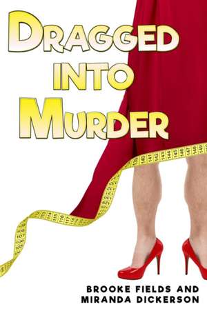 DRAGGED INTO MURDER de Brooke Fields