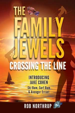 The Family Jewels: Crossing the Line de Rob Northrup