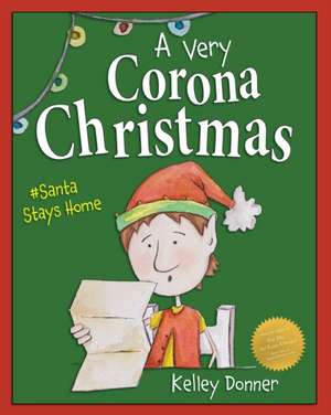 A Very Corona Christmas: Santa Stays Home de Kelley Donner