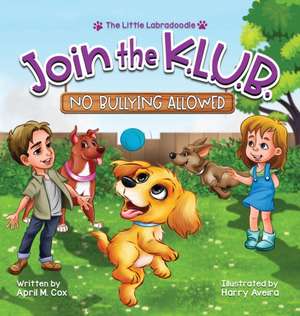 Join the K.L.U.B. - No Bullying Allowed de April M Cox