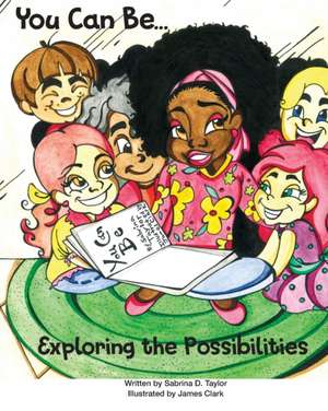 You Can Be... Exploring the Possibilities de Sabrina Taylor