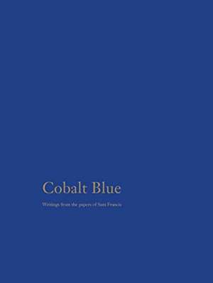 Cobalt Blue: Writings from the Papers of Sam Francis de Jaime Robles