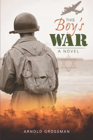 This Boy's War de Arnold Grossman
