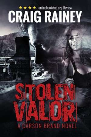 Stolen Valor: A Carson Brand Novel de Craig Rainey