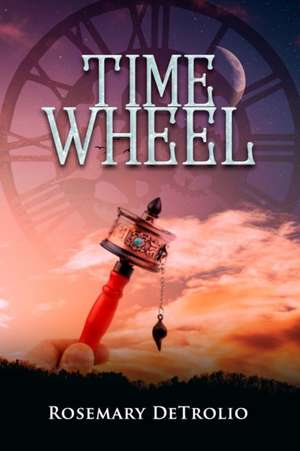 Time Wheel de Rosemary Detrolio