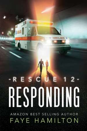 Rescue 12 Responding de Faye Hamilton