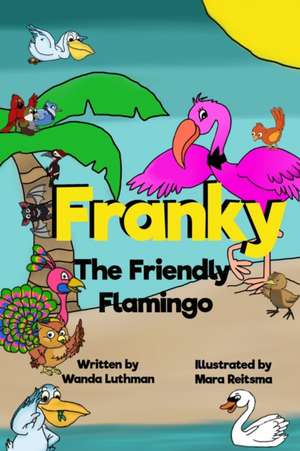 Franky the Friendly Flamingo de Wanda Luthman