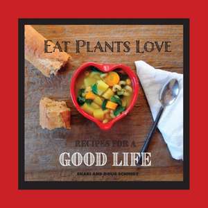 Eat Plants Love de Doug Schmidt