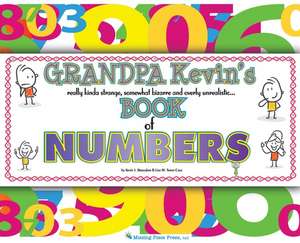 Grandpa Kevin's...Book of NUMBERS: really kinda strange, somewhat bizarre and overly unrealistic... de Kevin Brougher