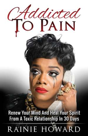 Addicted To Pain de Rainie Howard