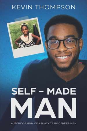 Self-Made Man: Autobiography of a Black Transgender Man de Kevin Thompson