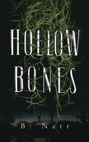 Hollow Bones de B. Narr