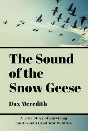 The Sound of the Snow Geese de Dax Meredith